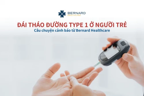 Đái tháo đường type 1 ở người trẻ có thể âm thầm tiến triển: Câu chuyện cảnh báo từ Bernard Healthcare